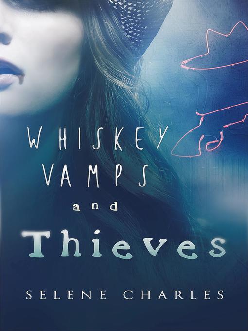 Title details for Whiskey, Vamps, and Thieves by Selene Charles - Available